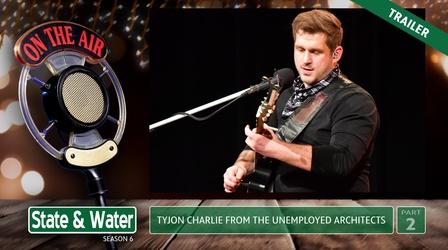 Video thumbnail: State & Water S06 E11:TyJon Charlie from The Unemployed Architects|Trailer