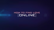 How to Find Love Online Promo