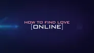 How to Find Love Online Promo