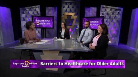 Video thumbnail: Keystone Edition Barriers to Healthcare of Older Adults