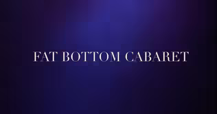 Fat Bottom Cabaret
