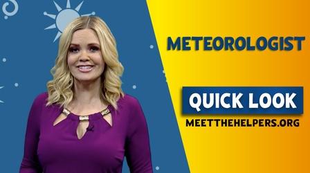 Video thumbnail: Meet the Helpers Meet The Helpers | Meteorologist: Quick Look