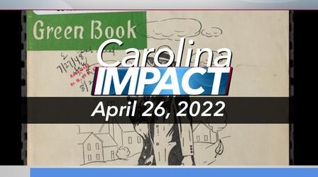 Video thumbnail: Carolina Impact Carolina Impact: April 26, 2022