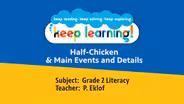 Grade 2 Literacy #13: Half-Chicken & Main Events and Details