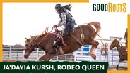 Good Roots: Ja'dayia Kursh, Rodeo Queen