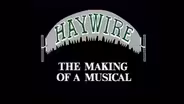 Haywire: The Making of a Musical