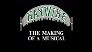 Haywire: The Making of a Musical