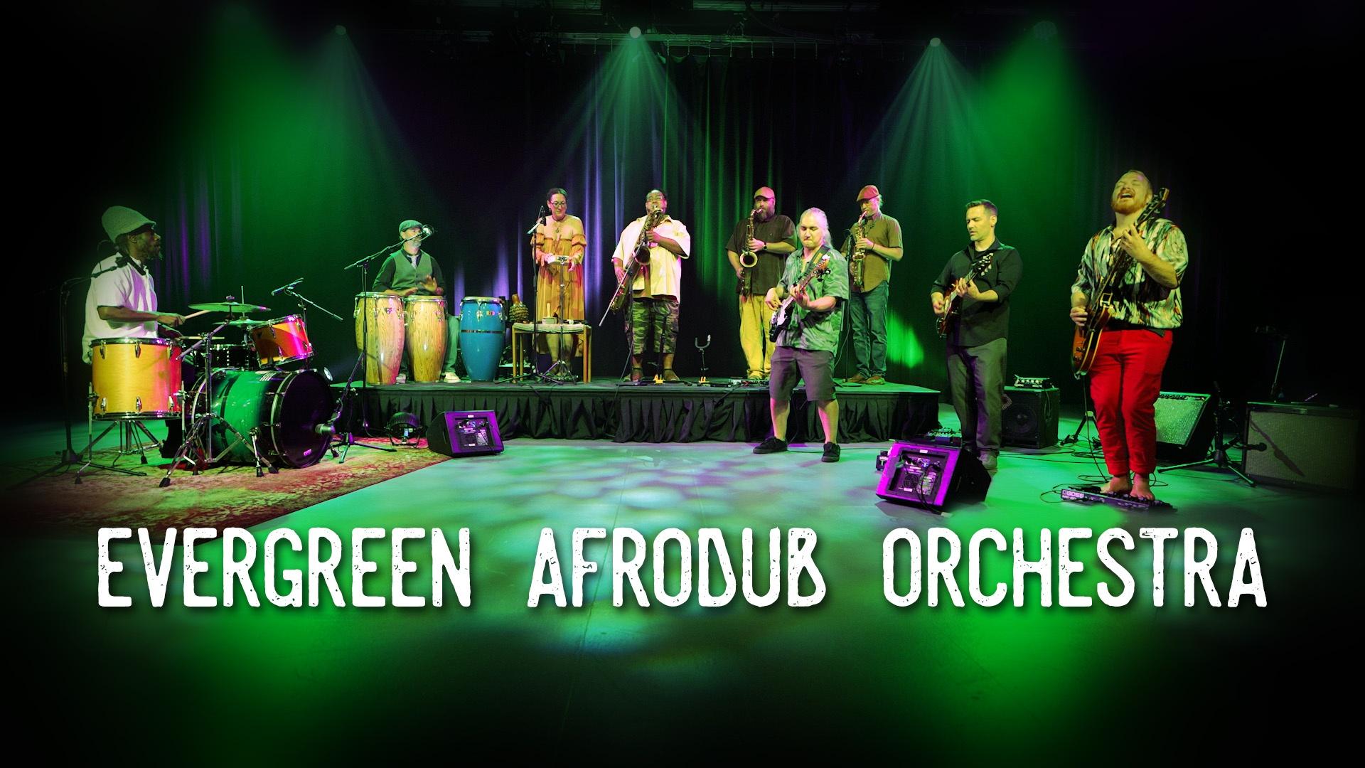 We welcome Evergreen Afrodub Orchestra; a blend of afrobeat and reggae-dub.
