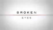 Broken Eyes