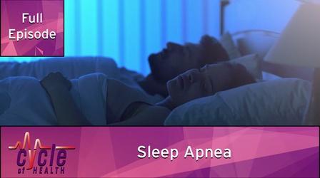 Video thumbnail: Cycle of Health Sleep Apnea