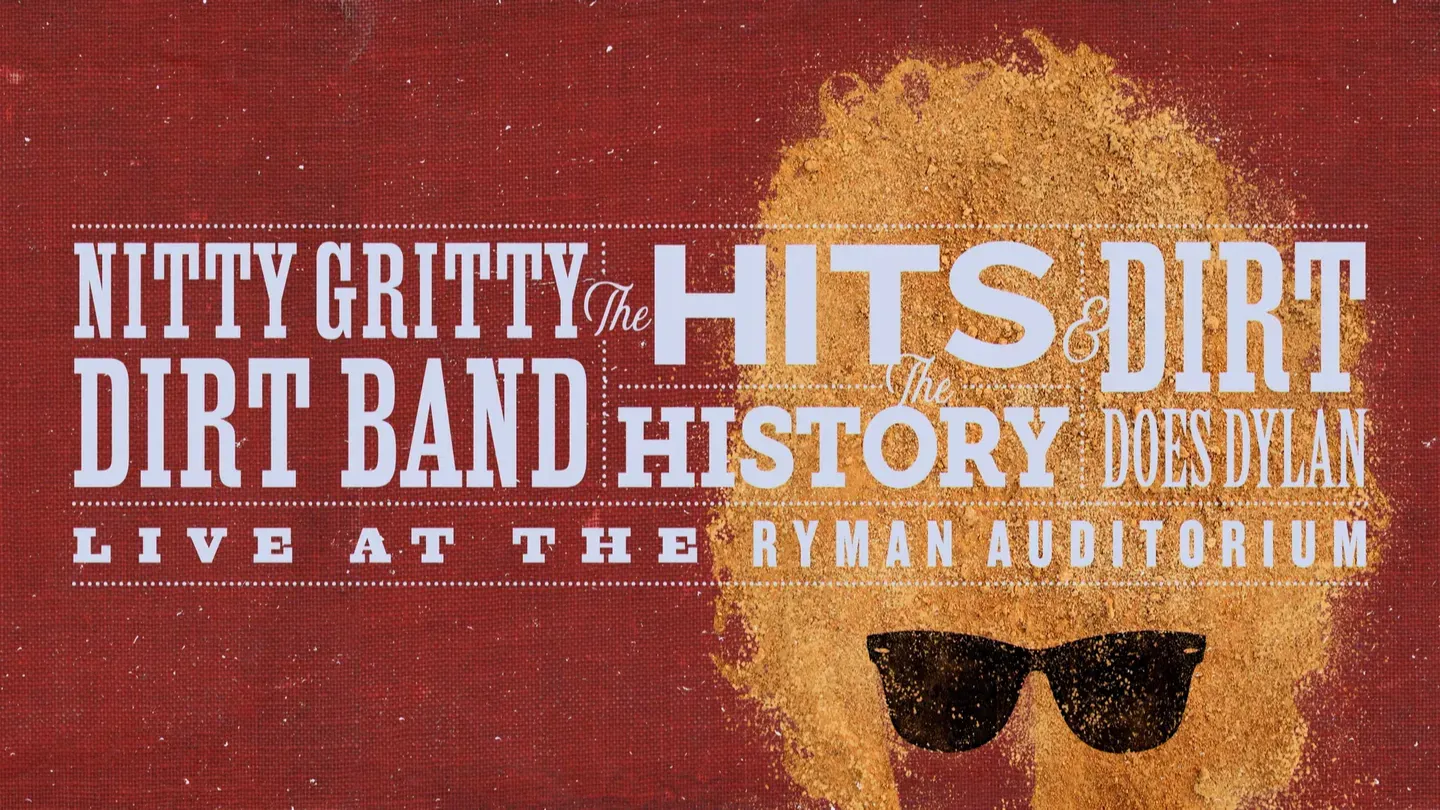 Nitty Gritty Dirt Band - The Hits, The History & Dirt Does Dylan | Trailer