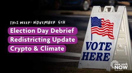 Video thumbnail: New York NOW Election Day Debrief, Redistricting Update, Crypto & Climate