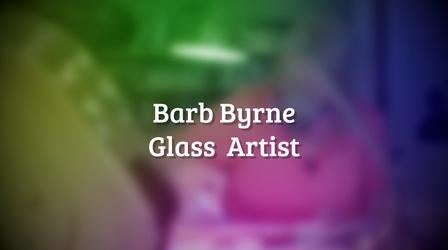 Video thumbnail: Making Barb Byrne - Glass Artist