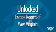 Unlocked: Escape Rooms of West Virginia