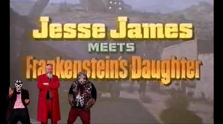 Video thumbnail: Nightmare Theatre Jesse James Meets Frankenstein’s Daughter