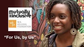 Video thumbnail: Mutually Inclusive For Us, By Us