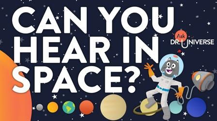 Video thumbnail: Ask Dr. Universe Can You Hear In Space?
