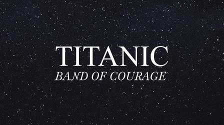 Video thumbnail: Titanic: Band of Courage Titanic: Band of Courage