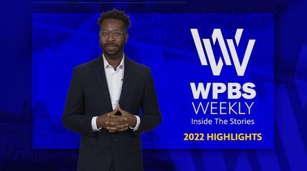 Video thumbnail: WPBS Weekly: Inside the Stories SPECIAL EDITION: 2022 Highlights