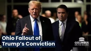 The Ohio Fallout of Trump’s Conviction