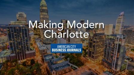 Video thumbnail: Making Modern Charlotte: Moving Forward Making Modern Charlotte