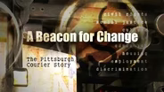 A Beacon for Change: The Pittsburgh Courier Story