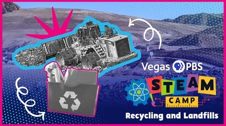 Video thumbnail: Vegas PBS STEAM Camp Vegas PBS STEAM Camp: Recycling and Landfills