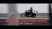 BOBBY CORNELSEN: HAIR APPARENT