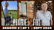 Prairie Fire - Season 2 - Ep 1 - September 2024