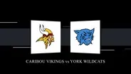 Caribou Vikings vs York Wildcats Boys Class B State Championship