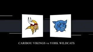 Caribou Vikings vs York Wildcats Boys Class B State Championship