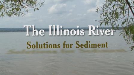 Video thumbnail: The Illinois River S01 E01: Solutions for Sediment