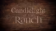 Candlelight at the Ranch