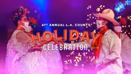 61st Annual L.A. County Holiday Celebration