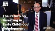The Return on Investing in Early Childhood Development | Dr. Nagel