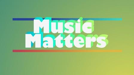 Video thumbnail: Music Matters Music Matters 1/2 hour episode 204