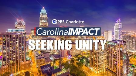 Video thumbnail: Carolina Impact Carolina Impact: Seeking Unity
