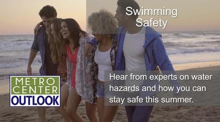 Video thumbnail: Metro Center Outlook Water Safety from Lakes to Beaches