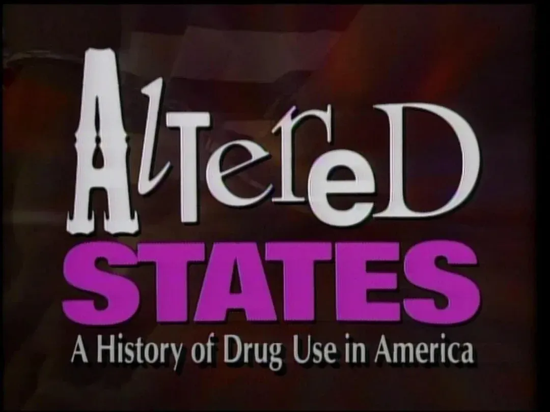 Altered States: Alcohol and Other Drugs in America.