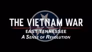The Vietnam War: East Tennessee: A Sense of Revolution