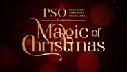 Portland Symphony Orchestra's Magic of Christmas 2025
