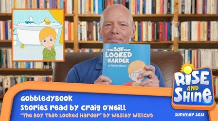 Video thumbnail: Rise and Shine GobbledyBook The Boy That Looked Harder