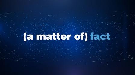 Video thumbnail: SciTech Now Matter of Fact