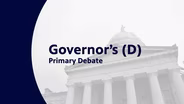 Democratic Gubernatorial Primary Debate