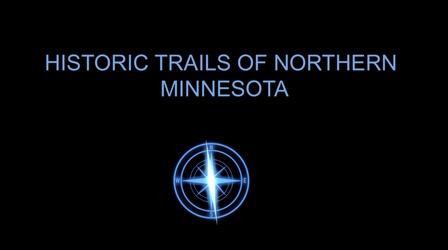 Video thumbnail: Minnesota Experience Historic Trails in Northern Minnesota