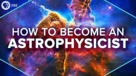 Video thumbnail: PBS Space Time How To Become an Astrophysicist