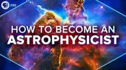 How To Become an Astrophysicist
