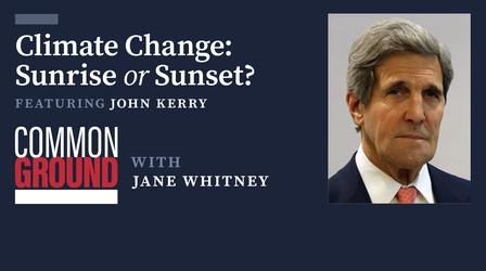 Video thumbnail: Common Ground with Jane Whitney Climate Change: Sunrise or Sunset?