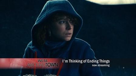 Video thumbnail: WETA Around Town Streaming Edition: I’m Thinking of Ending Things