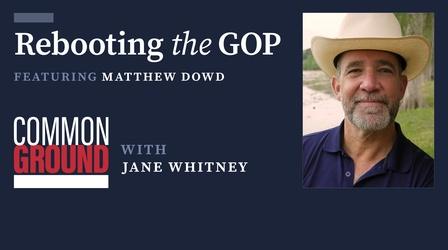 Video thumbnail: Common Ground with Jane Whitney Rebooting the GOP